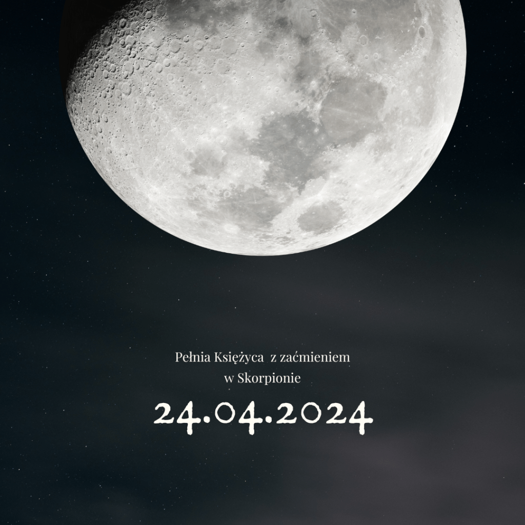Pełnia księżyca w Skorpionie&nbsp;(24.04.2024)